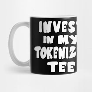 Invest In My Tokenized Tee Mug